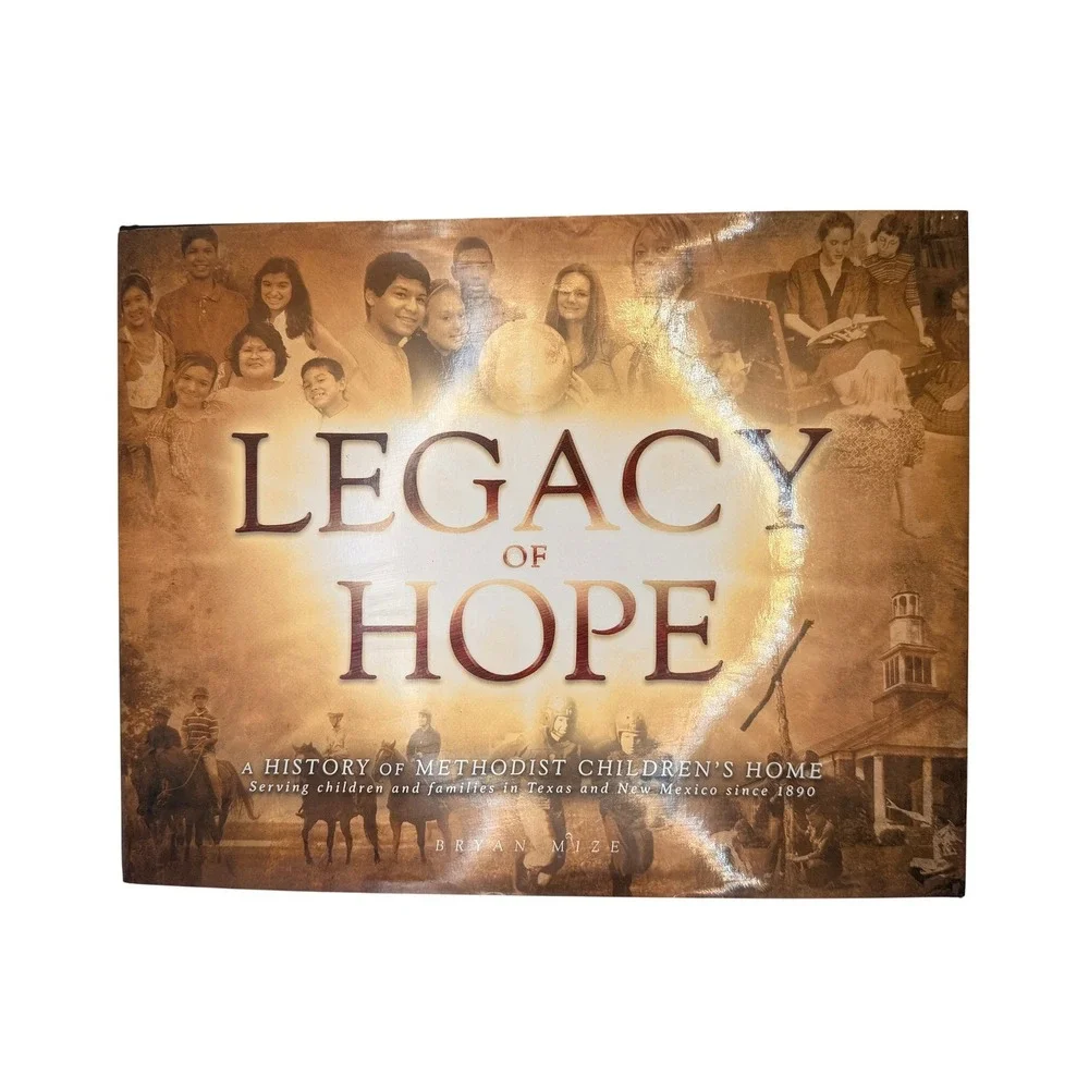 Legacy of Hope Bryan Mize‎ HC Book Methodist Children's Home Texas History